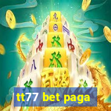 tt77 bet paga